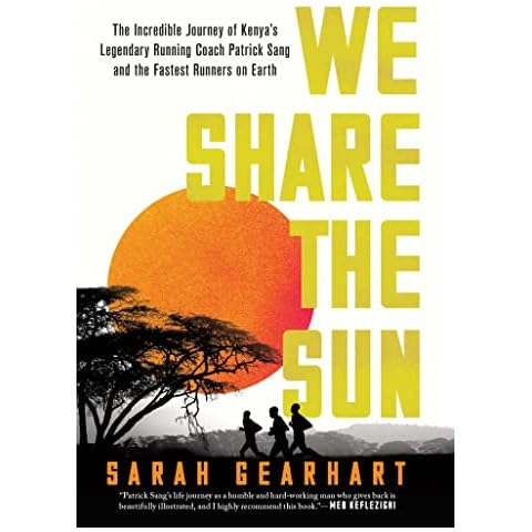 We Share the Sun: The Incredible Journey of Kenya's Legendary Running Coach Patrick Sang and the Fastest Runners Cover