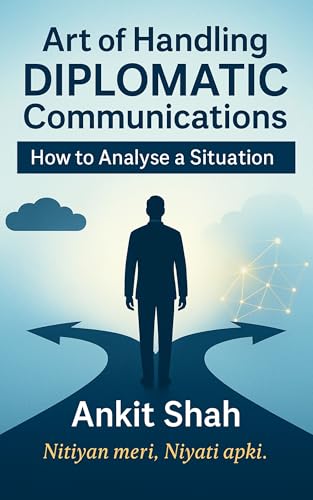 Art of Handling DIPLOMATIC Communications: How to Analayse a SITUATION (Art of Handling DIPLOMATIC Communications. Book 3)