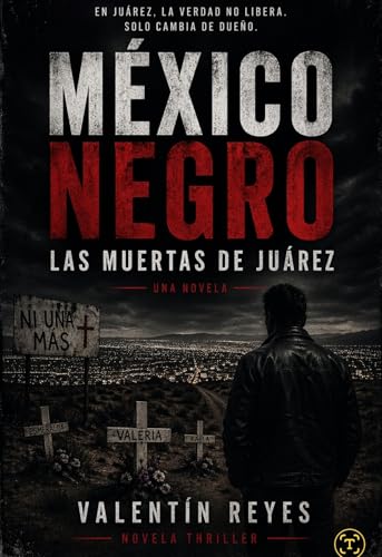 Bild: Mexico Negro: Las Muertas de Juarez: En Ju�rez, la verdad no libera? solo cambia de due�o (Spanish Edition) f�r 2,69 EUR bei amazon.de