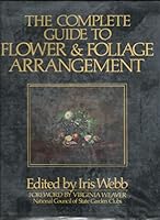 THE COMPLETE GUIDE TO FLOWER AND FOLIAGE ARRANGEMENT 0385151195 Book Cover