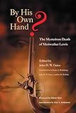 By His Own Hand?: The Mysterious Death of Meriwether Lewis