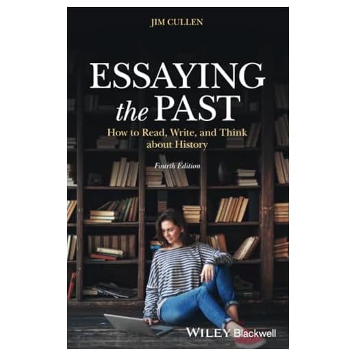 Essaying the Past: How to Read, Write, and Think about History