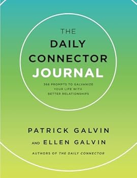 Paperback The Daily Connector Journal: 366 Prompts to Galvanize Your Life with Better Relationships Book