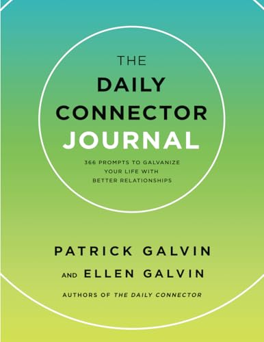 The Daily Connector Journal: 366 Prompts to Galvanize Your Life with Better Relationships
