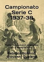 Campionato Serie C 1937-38 (Storia della Serie C 1929-1952) (Italian Edition) B0F53R146B Book Cover