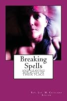 Breaking Spells and Leaving Miracles in Their Place 1515062716 Book Cover