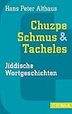 Chuzpe, Schmus & Tacheles: Jiddische Wortgeschichten (Beck Paperback 1563)