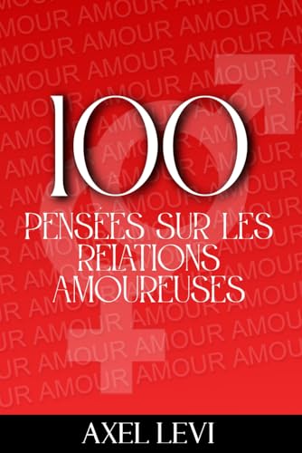 100 PENSÉES SUR LES RELATIONS AMOUREUSES
