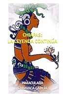 CHIAPAS: LA LEYENDA CONTINÚA (Trilogía Chiapas) 1520445970 Book Cover