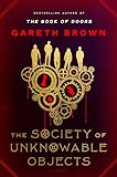 The Society of Unknowable Objects: A Gripping Quest from London to Hong Kong Where Truth Proves More Powerful Than Magic