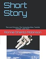 Short Story: The Lost Princess, The Yesterday Man, Twinkle Twinkle, Little Star... 1542634245 Book Cover