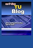 TU BLOG EN 7 DIAS: cómo configurar su blog para el éxito