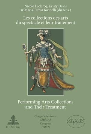 Les collections des arts du spectacle et leur traitement- Performing Arts Collections and Their Treatment: Congrès de Rome SIBMAS (2002)- SIBMAS Congress in Rome New Edition book cover