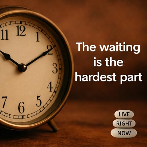 The Waiting is the Hardest Part