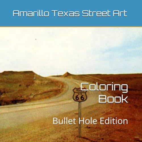 AMARILLO TEXAS STREET ART COLORING BOOK: BULLET HOLE EDITION: 28 Unique Designs for Kids and Adults (Dynamite Museum Collection)
