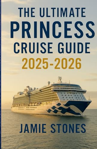 The Ultimate Princess Cruise Guide 2025-2026