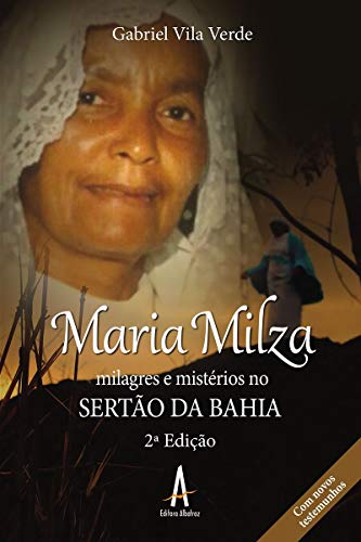 Maria Milza – milagres e mistérios no Sertão da Bahia (2º ed.):