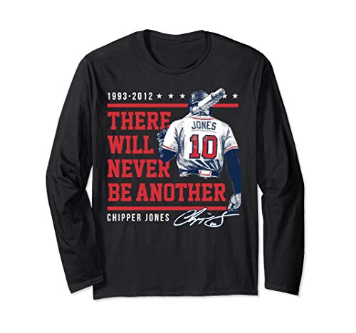 Chipper Jones Never Be Another Long Sleeve T-Shirt - Apparel