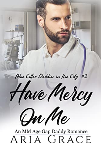 Have Mercy on Me: An MM Age Gap Daddy Romance (Blue Collar Daddies in the City Book 2) (English Edition)