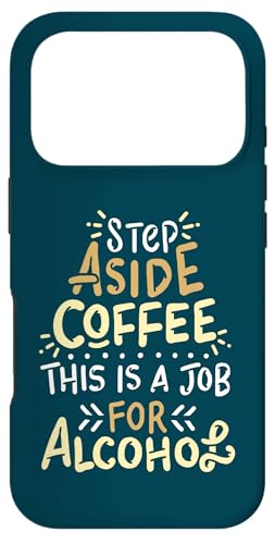 Step Aside Coffee This Is A Job For Alcoal Funny Drinking X}zP[X iPhone 17 Pro p