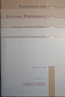 Technology and economic performance: Organizing the executive branch for a stronger national technology base : a report of the Carnegie Commission on Science, Technology, and Government 1881054152 Book Cover