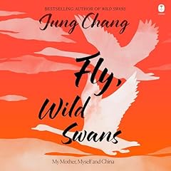 Fly, Wild Swans Audiolibro Por Jung Chang arte de portada