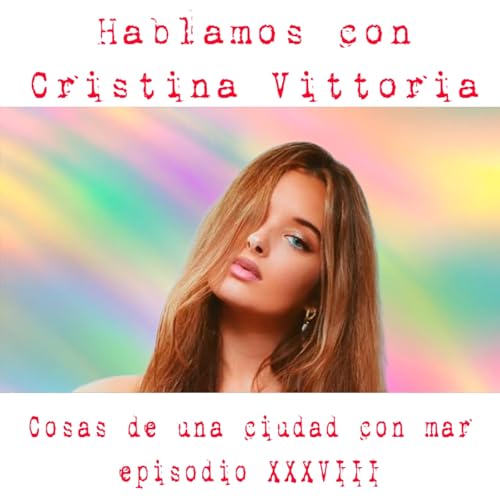 Hablamos con Cristina Vittoria