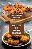 RECETTES DE REGIME PROTEINE: LIVRE DE REGIME PROTEINE - RECETTES PROTEINEES FACILES - PETITS DEJEUNERS PROTEINES