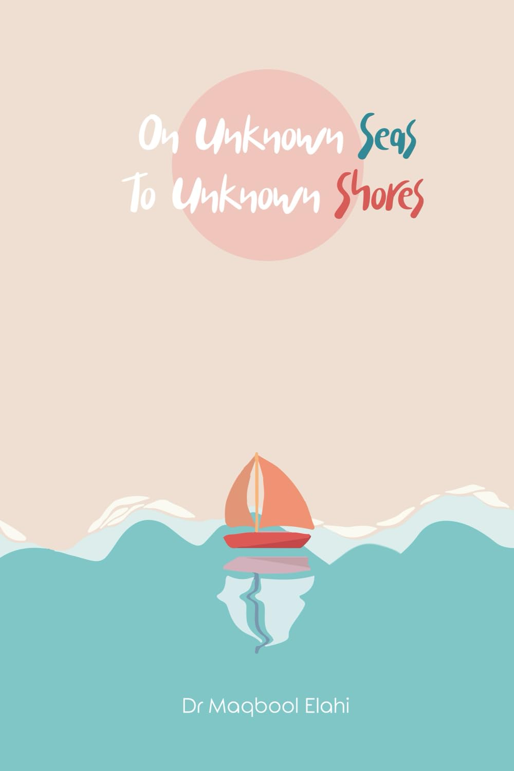 On Unknown Seas To Unknown Shores