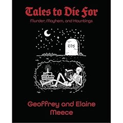 Tales to Die For - Murder, Mayhem, and Hauntings Audiobook By Elaine Meece, Geoffrey Meece cover art