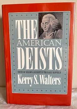 Hardcover The American Deists: Voices of Reason and Dissent in the Early Republic Book