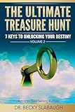 The Ultimate Treasure Hunt: 7 Keys To Unlocking Your Destiny (When Dreams and Destiny Collide - God Is Messaging You!)