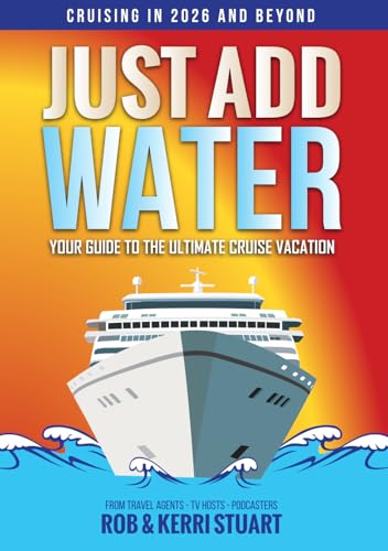 Just Add Water: Your Guide to the Ultimate Cruise Vacation