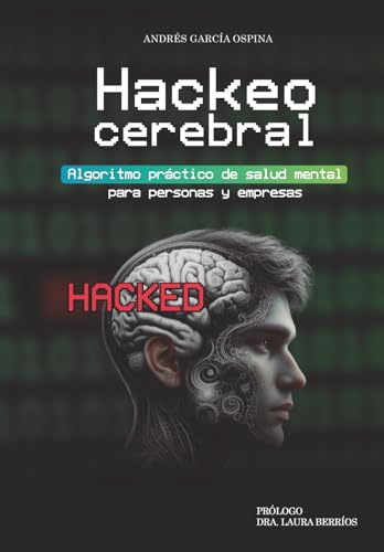 Hackeo Cerebral: Algoritmo práctico de salud mental para personas y empresas