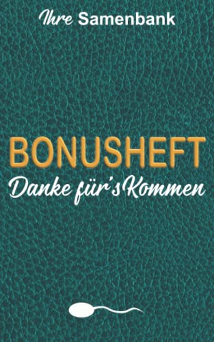 Ihre Samenbank Bonusheft Danke fürs Kommen: Lustiges Notizbuch für Kollegen und Freunde | Scherzartikel | Abschiedsgeschenk | Wichtelgeschenk | 100 beschreibbare Seiten