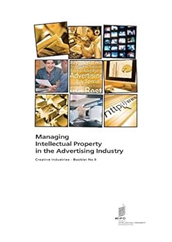 Paperback Managing Intellectual Property in the Advertising Industry - Creative Industries - Booklet no. 5 Book