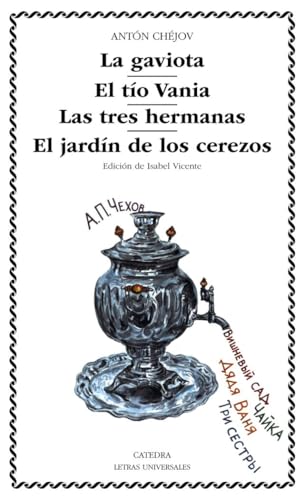 La gaviota; El tío Vania; Las tres hermanas; El jardín de los cerezos (Letras Universales)