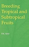 Breeding Tropical and Subtropical Fruits