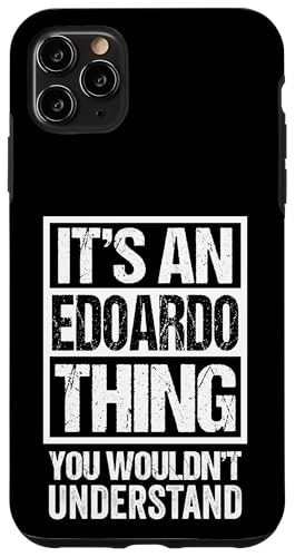 It's An Edoardo Thing You Wouldn't Understand First Name �X�}�z�P�[�X iPhone 11 Pro Max �p
