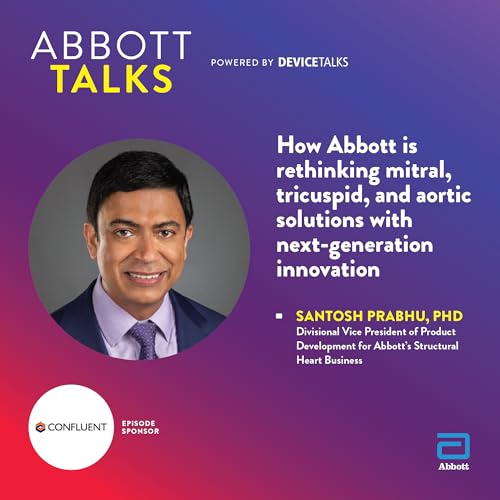 『S3 E4 - How Abbott is rethinking mitral, tricuspid, and aortic solutions with next-generation innovation』のカバーアート