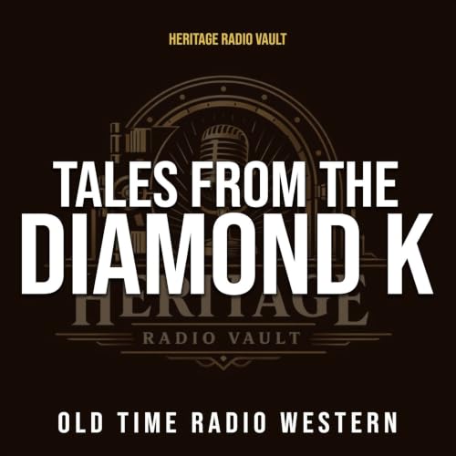Tales From The Diamond K – Old Time Radio Western Drama (OTR)