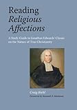 Reading Religious Affections - A Study Guide to Jonathan Edwards' Classic