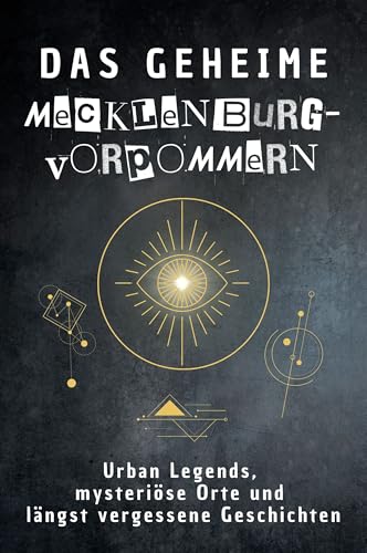 Das geheime Mecklenburg-Vorpommern: Urban Legends, mysteriöse Orte und längst vergessene Geschichten. Geschenk für Fans von Grusel und Mystery, Halloween, True Crime, Reise