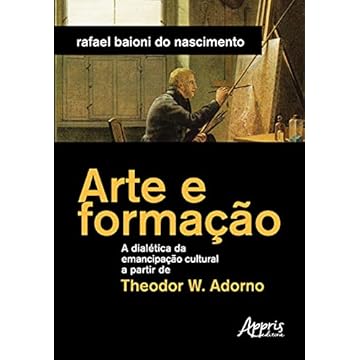 Capa do livro Arte e Formação: a Dialética da Emancipação Cultural a Partir de Theodor W. Adorno