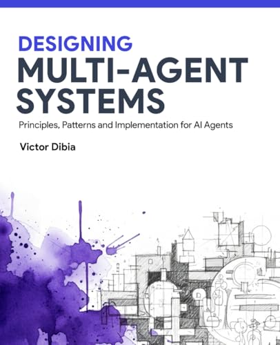 Designing Multi-Agent Systems: Principles, Patterns, and Implemen...
