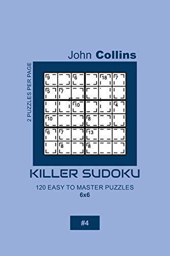 Killer Sudoku - 120 Easy To Master Puzzles 6x6 - 4 (Killer Sudoku Puzzle Book 6x6)
