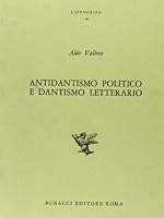 Antidantismo politico e dantismo letterario (L'Ippogrifo) 8875731969 Book Cover
