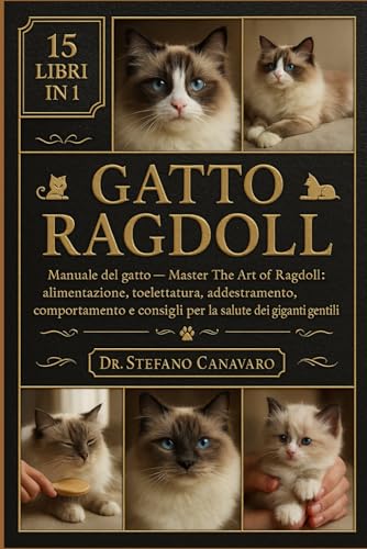  GATTO RAGDOLL: Manuale del gatto Master The Art of Ragdoll - Alimentazione, toelettatura, addestramento, comportamento e consigli per la salute dei giganti gentili