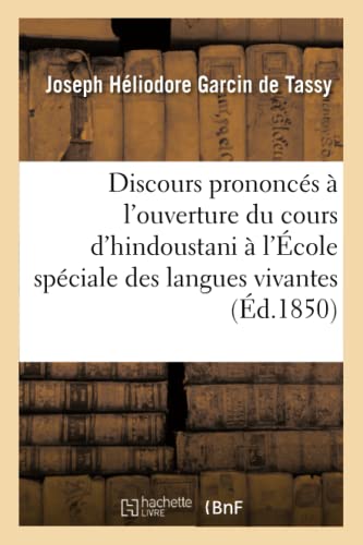 Discours Prononcés À l'Ouverture Du Cours d'Hindoustani À l'École Spéciale Des Langues Vivantes. (Litterature) (French Edition)