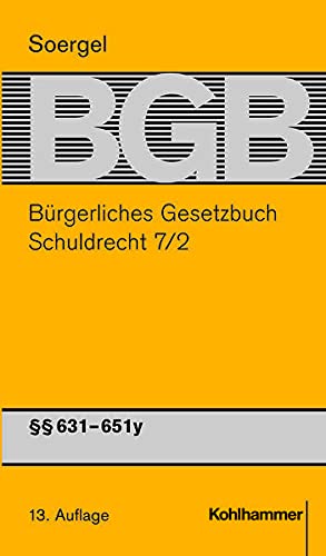 Kommentar zum Buergerlichen Gesetzbuch mit Einfuehrungsgesetz und Nebengesetzen (BGB) (Soergel). Band 9/2, Schuldrecht 7/2: §§ 631-651y